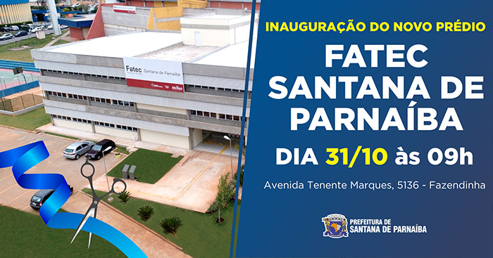 Inauguração do novo prédio Fatec Santana de Parnaíba